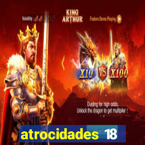 atrocidades 18